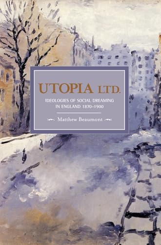 Beispielbild fr Utopia Ltd Ideologies Of Social Dreaming In England 1870-1900 (Historical Materialism, Volume 7) zum Verkauf von Cambridge Rare Books