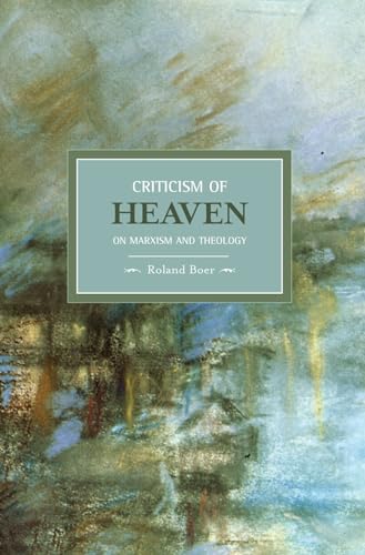 Beispielbild fr Criticism of Heaven: On Marxism and Theology (Historical Materialism) zum Verkauf von HPB-Red