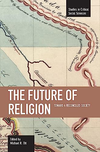 9781608460380: Future of Religion, The: Toward a Reconciled Society : Studies in Critical Social Sciences, Volume 9