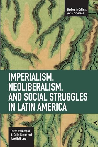 Stock image for Imperialism, Neoliberalism, and Social Struggles in Latin America (Studies in Critical Social Sciences) for sale by Big Bill's Books