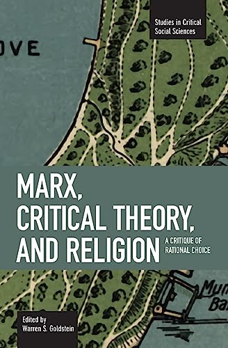 9781608460410: Marx, Critical Theory And Religion: A Critique Of Rational Choice: Studies in Critical Social Sciences, Volume 6