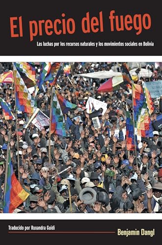 Stock image for El precio del fuego: Resource Wars and Social Movements in Bolivia (Spanish Edition) for sale by HPB-Red