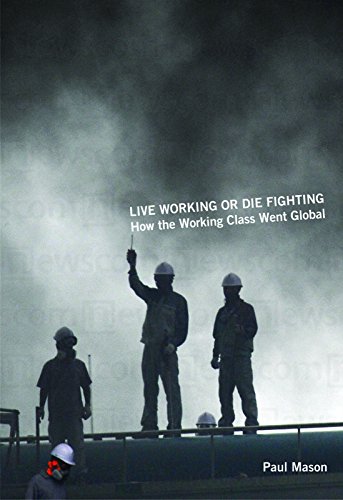 Beispielbild fr Live Working or Die Fighting: How the Working Class Went Global zum Verkauf von Wonder Book