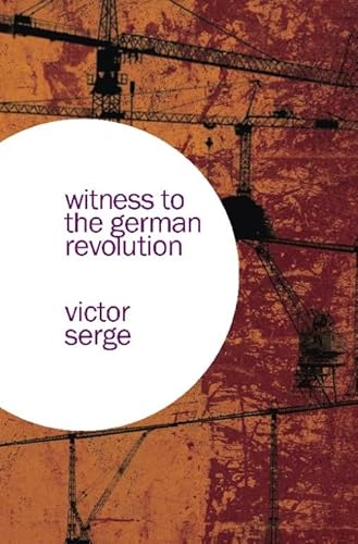 Stock image for Witness to the German Revolution: Writings from Germany, 1923 for sale by Powell's Bookstores Chicago, ABAA