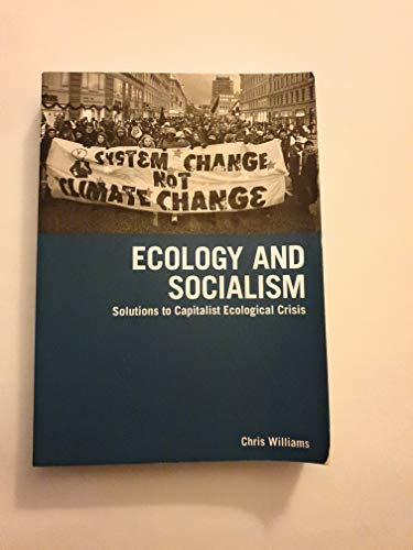 Ecology and Socialism: Solutions to Capitalist Ecological Crisis (Between the Lions) (9781608460915) by Williams, Chris