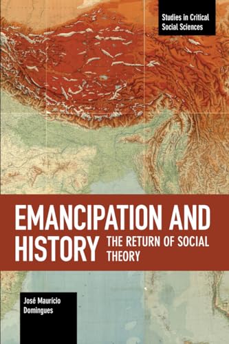 Stock image for Emancipation and History: The Return of Social Theory (Studies in Critical Social Sciences, 114) for sale by Book Deals