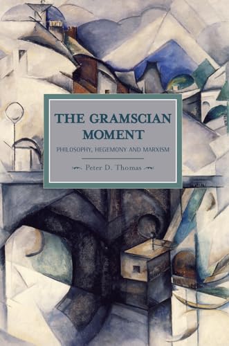 9781608461165: Gramscian Moment, The: Philosophy, Hegemony and Marxism : Historical Materialism, Volume 24