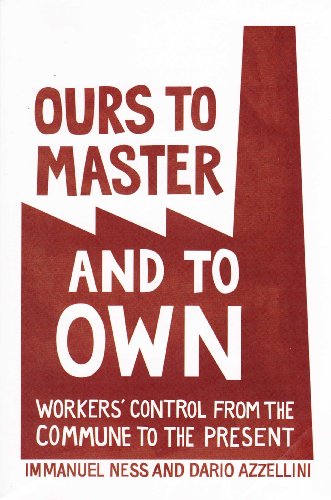 Stock image for Ours to Master and to Own: Workers' Control from the Commune to the Present for sale by Books From California
