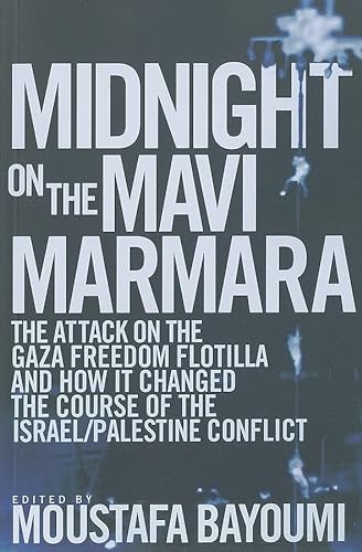 Beispielbild fr Midnight on the Mavi Marmara; The Attack on the Gaza Freedom Flotilla and How It Changed the Course of the Israel/Palestine Conflict zum Verkauf von BISON BOOKS - ABAC/ILAB
