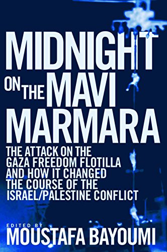 9781608461219: Midnight on the Mavi Marmara: The Attack on the Gaza Freedom Flotilla and How It Changed the Course of the Israel/Palestine Conflict