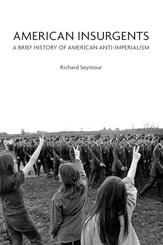 Beispielbild fr American Insurgents: A Brief History of American Anti-Imperialism zum Verkauf von Books From California