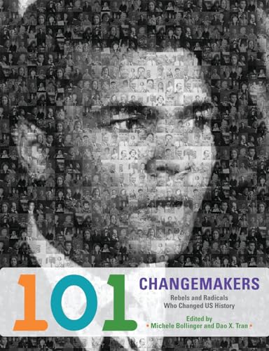 Imagen de archivo de 101 Changemakers : Rebels and Radicals Who Changed U. S. History a la venta por Better World Books