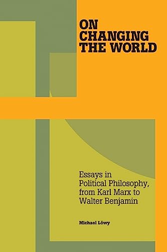 Beispielbild fr On Changing the World : Essays in Political Philosophy, from Karl Marx to Walter Benjamin zum Verkauf von Better World Books