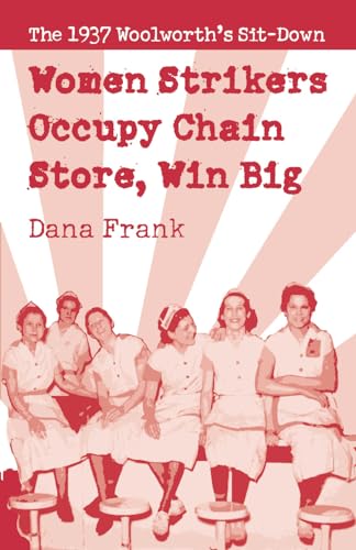 Beispielbild fr Women Strikers Occupy Chain Stores, Win Big : The 1937 Woolworth's Sit-Down zum Verkauf von Better World Books