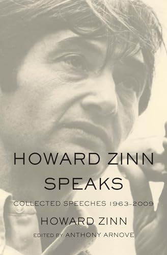 Stock image for Howard Zinn Speaks; Collected Speeches 1963-2009 for sale by BISON BOOKS - ABAC/ILAB