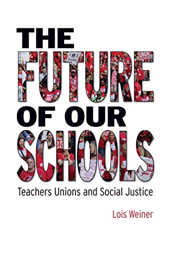 Beispielbild fr The Future of Our Schools: Teachers Unions and Social Justice zum Verkauf von SecondSale