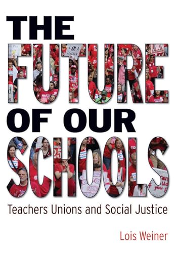 Stock image for The Future of Our Schools: Teachers Unions and Social Justice for sale by SecondSale