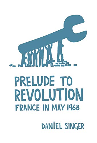 Beispielbild fr Prelude to Revolution : France in May 1968 zum Verkauf von Better World Books