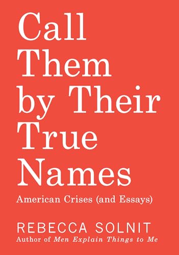 Stock image for Call Them by Their True Names : American Crises (and Essays) for sale by Better World Books