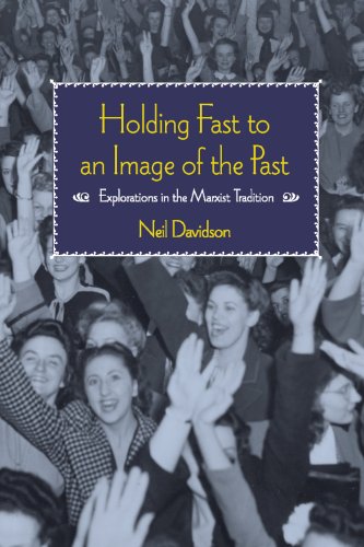 Imagen de archivo de Holding Fast to an Image of the Past: Explorations in the Marxist Tradition a la venta por Books From California