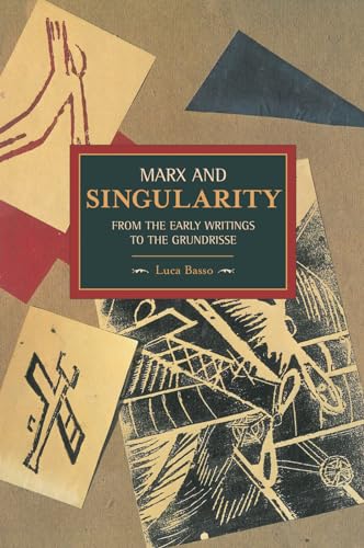 Stock image for Marx and Singularity: From the Early Writings to the Grundrisse for sale by ThriftBooks-Atlanta