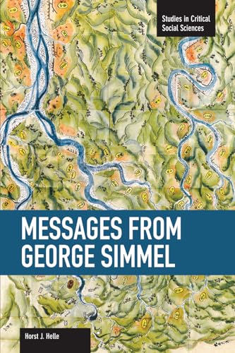 Stock image for Messages From Georg Simmel: Studies in Critical Social Sciences, Volume 49 for sale by THE SAINT BOOKSTORE