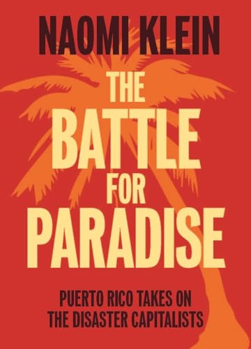 Stock image for The Battle For Paradise: Puerto Rico Takes on the Disaster Capitalists for sale by Wonder Book