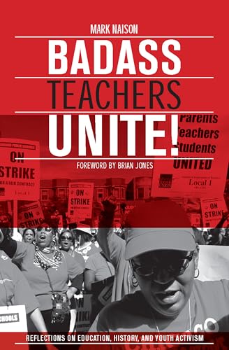 Imagen de archivo de Badass Teachers Unite! : Writing on Education, History, and Youth Activism a la venta por Better World Books