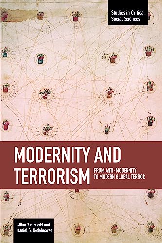 Beispielbild fr Modernity and Terrorism: From Anti-Modernity to Modern Global Terror (Studies in Critical Social Sciences) zum Verkauf von Powell's Bookstores Chicago, ABAA