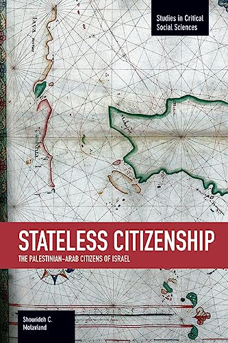 9781608463831: Stateless Citizenship: The Palestinian-arab Citizens Of Israel: Studies in Critical Social Sciences, Volume 54