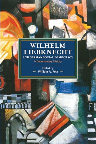 Stock image for Wilhelm Liebknecht and German Social Democracy: A Documentary History for sale by SecondSale