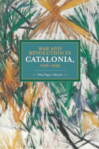 Stock image for War and Revolution in Catalonia, 1936-1939 (Historical Materialism) for sale by GF Books, Inc.