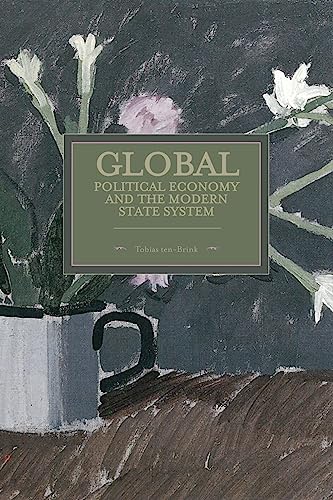 Stock image for Global Political Economy and the Modern State System : Historical Materialism, Volume 63 for sale by Chiron Media