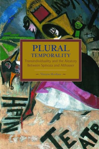 Beispielbild fr Plural Temporality: Transindividuality & the Aleatory Between Spinoza & Althusser zum Verkauf von Powell's Bookstores Chicago, ABAA