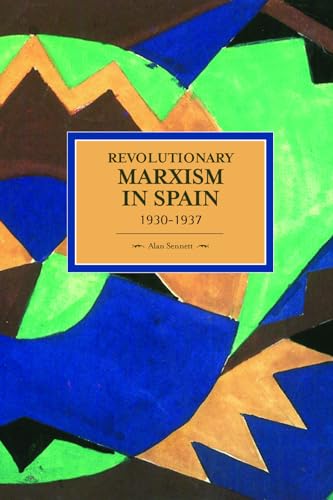 9781608464814: Revolutionary Marxism in Spain 1930-1937 : Historical Materialism, Volume 70