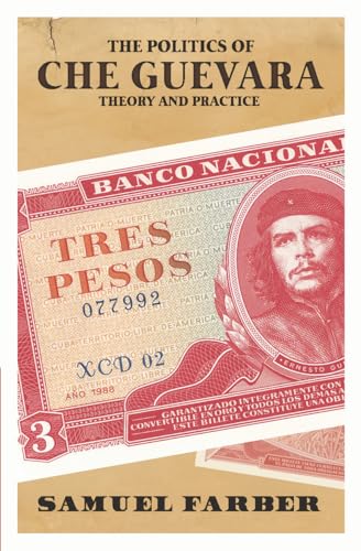Beispielbild fr The Politics of Che Guevara: A Reassessment: Theory and Practice zum Verkauf von WorldofBooks