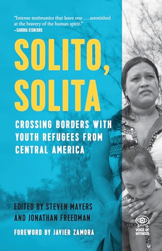 Beispielbild fr Solito, Solita: Crossing Borders with Youth Refugees from Central America (Voice of Witness) zum Verkauf von SecondSale