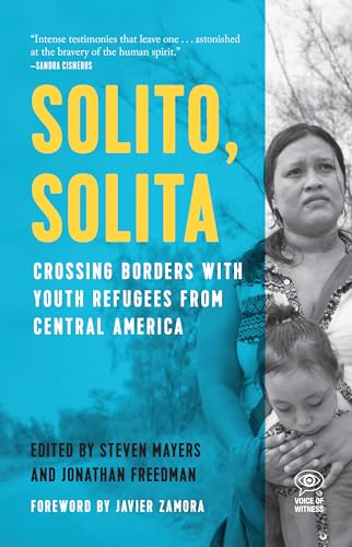 Stock image for Solito, Solita: Crossing Borders with Youth Refugees from Central America (Voice of Witness) for sale by SecondSale