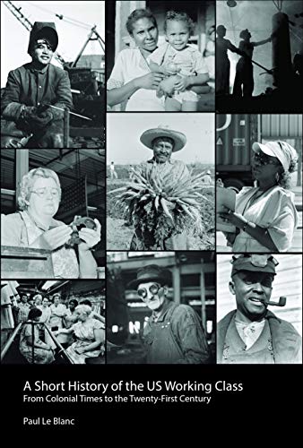 Imagen de archivo de A Short History of the U.S. Working Class: From Colonial Times to the Twenty-First Century (Revolutionary Studies) a la venta por BooksRun