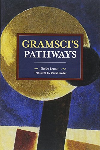 Beispielbild fr Gramsci's Pathways (Historical Materialism) zum Verkauf von Irish Booksellers