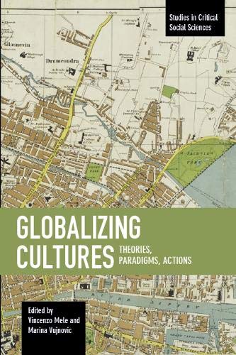 Imagen de archivo de Globalizing Cultures: Theories, Paradigms, Actions (Studies in Critical Social Sciences) a la venta por HPB-Red