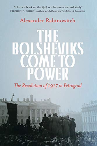 9781608467938: Bolsheviks Come to Power: The Revolution of 1917 in Petrograd