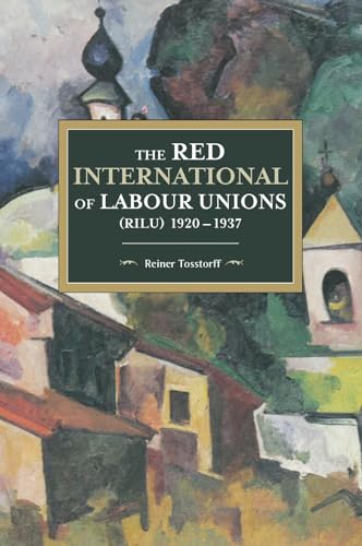 9781608468164: The Red International of Labour Unions (RILU) 1920 - 1937 (Historical Materialism)