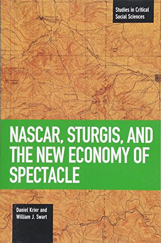 Beispielbild fr NASCAR, Sturgis, and the New Economy of Spectacle (Studies in Critical Social Sciences) zum Verkauf von HPB Inc.