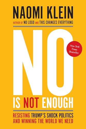 Imagen de archivo de No Is Not Enough: Resisting Trump's Shock Politics and Winning the World We Need a la venta por Gulf Coast Books