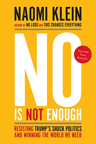 9781608468904: No Is Not Enough: Resisting Trump's Shock Politics and Winning the World We Need