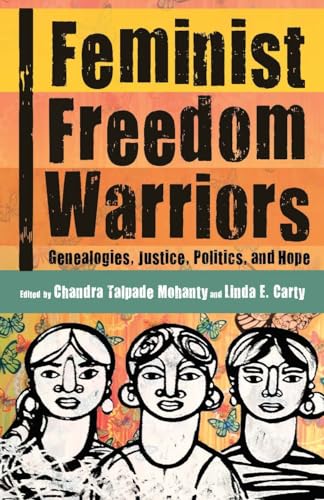Beispielbild fr Feminist Freedom Warriors: Genealogies, Justice, Politics, and Hope zum Verkauf von HPB-Ruby