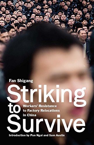 Stock image for Striking to Survive : Workers' Resistance to Factory Relocations in China for sale by Better World Books: West