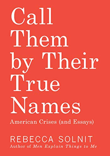 9781608469468: Call Them by Their True Names: American Crises (and Essays)