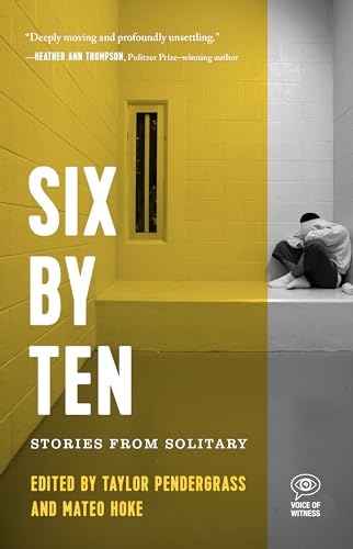 Imagen de archivo de Six by Ten: Stories from Solitary (SIGNED) a la venta por Russian Hill Bookstore